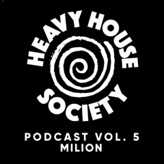 Heavy House Society Podcast Vol. 5 - Milion
