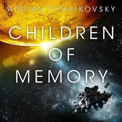 FREE PDF 📒 Children of Memory: Children of Time, Book 3 by  Adrian Tchaikovsky,Mel H