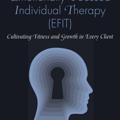 [PDF] A Primer for Emotionally Focused Individual Therapy (EFIT): Cultivating