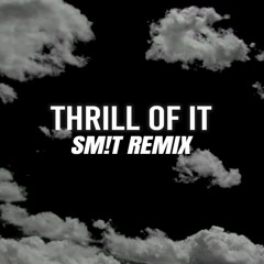Siine ft.Frank Moody - Thrill Of It (Smit Remix)