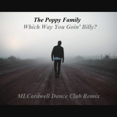 The Poppy Family - Which Way You Going Billy (MLCardwell Dance Club Rework)