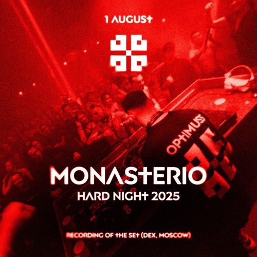 OPTIMUSS - MONASTERIO HARD NIGHT [DEX, MOSCOW] 01.08.2025