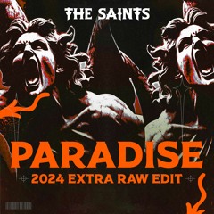 The Saints - Paradise (2024 Extra Raw Edit)
