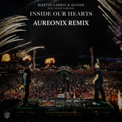 Martin Garrix & Alesso feat. Shaun Farrugia - Inside Our Hearts (Aureonix Remix)