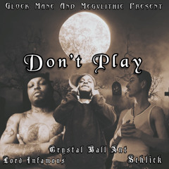 Dont Play (feat. Lord Infamous & Crystal Ball Ant)