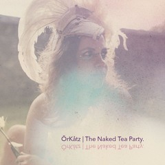 OrKatz | The Naked Tea Party. | Hedoné Paris | 11|05|2024 | Magic Castle