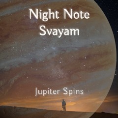 Jupiter Spins | 𝗡𝗶𝗴𝗵𝘁 𝗡𝗼𝘁𝗲 𝗮𝗻𝗱 𝗦𝘃𝗮𝘆𝗮𝗺