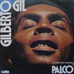 Gilberto Gil - Palco (Caproni 2023 Rework) (VIP EDIT)