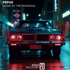 Pepus - Gone In The Morning (Original Mix)[ENSIS DISCOVERY]