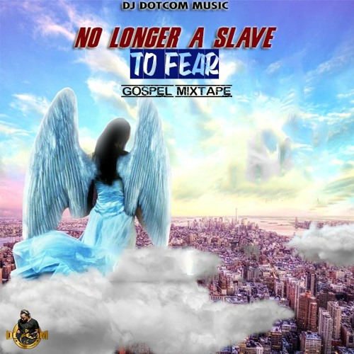 DJ DOTCOM_PRESENTS_NO LONGER A SLAVE TO FEAR_GOSPEL_MIXTAPE (GOLD COLLECTION) ππ