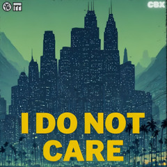 I Do Not Care