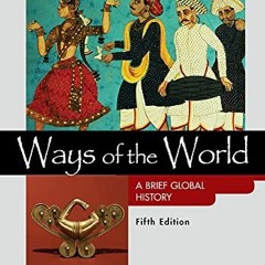 Read [KINDLE PDF EBOOK EPUB] Ways of the World: A Brief Global History, Value Edition, Combined by