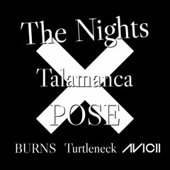 Avicii - The Nights X BURNS - Talamanca X Turtleneck - POSE MSHPMashup