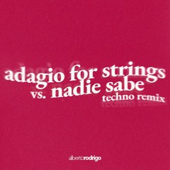 Tiësto vs. Bad Bunny - Adagio For Strings vs. Nadie Sabe (Alberto Rodrigo Techno Remix 150bpm)