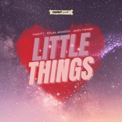 Little Things. ( Ft. Edwin Jackson & Jalen Parker )
