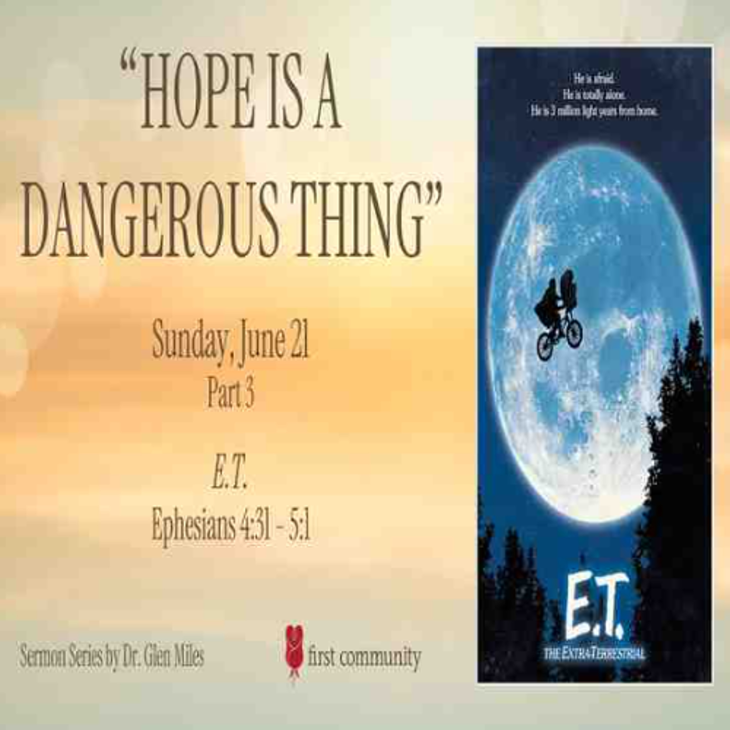 First Community Church, 06.21.26 Dr. Rev. Glen Miles Sermon Hope is a Dangerous Thing - E.T. episode artwork
