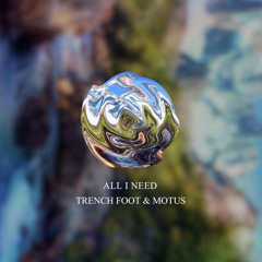 TRENCH FOOT & MOTUS - ALL I NEED (FREE DOWNLOAD)