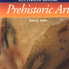 [Download] EPUB 💝 The Cambridge Illustrated History of Prehistoric Art (Cambridge Il