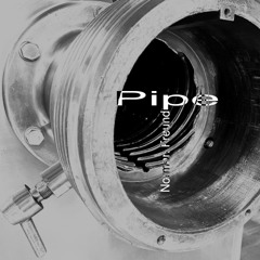 Pipe