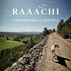 RAAACHI - Atmospherical Trip EP.5 (Super Deep Melodic)