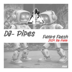 Funky Fresh (2024 ReFunk)- DJ-Pipes >>FREE DL