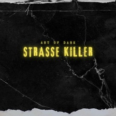 Strasse Killer - Art of Dark [Dark Techno & Dark Minimal Set]