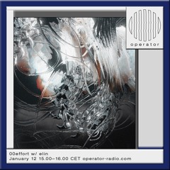 00effort MIXCAST: elin | Operator Radio | 12-01-2024