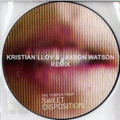 Sweet Disposition (Kristian Llov & Jaxson Watson Remix) [FREE DL]