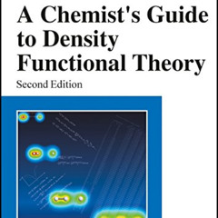 [ACCESS] KINDLE 💏 A Chemist's Guide to Density Functional Theory by  Wolfram Koch &