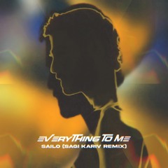 Sailo - Everything To Me (Sagi Kariv Remix)