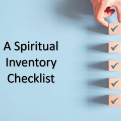 9.4.22 - A Spiritual Inventory Checklist