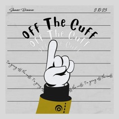 Off The Cuff (Prod. James Drainer)