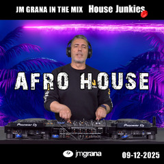 JM Grana In The Mix House Junkies (09-12-2025) AFRO HOUSE