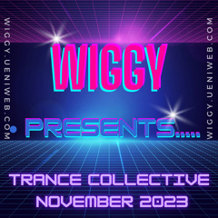 WIGGY Presents........Trance Collective November 2023