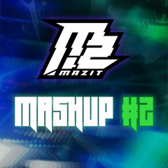 MaZit - MASHUP#2 [FREE DOWNLOAD]