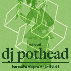 dj pothead @ temple chptr. 6 - 16/11/2024