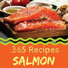 free EPUB 📬 Salmon 365: Enjoy 365 Days With Amazing Salmon Recipes In Your Own Salmo