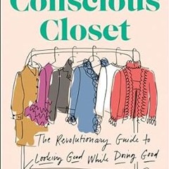 (NEW PDF DOWNLOAD) The Conscious Closet: The Revolutionary Guide to Looking Good While Doing Go