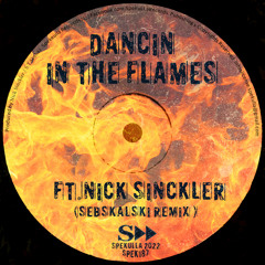 Seb Skalski, Nick Sinckler - Dancin In The Flames (Seb Skalski Mix)