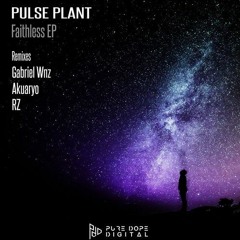 Pulse Plant - Faithless (Gabriel Wnz Remix)[Pure Dope Digital]