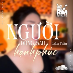 (Hot Tiktok) Người Đứng Sau Hạnh Phúc - Bankaii Remix