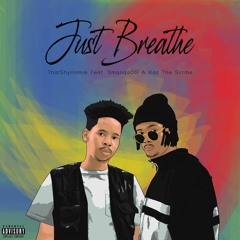 Just Breathe (Feat. Smanga OG & Kaz The Scribe)
