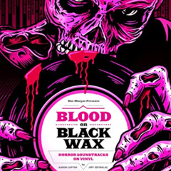 ACCESS KINDLE 📭 Blood on Black Wax: Horror Soundtracks on Vinyl (Expanded Edition) b