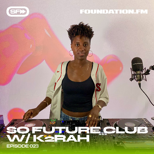 So Future Club w/ K2RAH #023 (rnb, soulful, afro club, bass, UK garage, breaks)