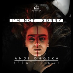 Andi Dhoska - I'm Not Sorry (feat. Rino)