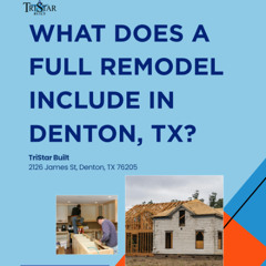 What Does a Full Remodel Include in Denton TX
