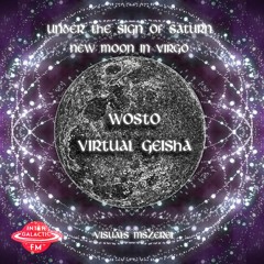 Under SoS - New Moon In Virgo - Virtual Geisha invites Wosto | Intergalactic FM