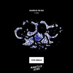 Steve Angello - Children of the Wild (feat. Mako) (M.Hustler Remix)