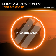 Code 2 & Jodie Poye - Hold Me Close