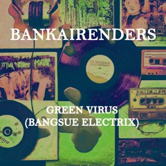Green Virus (Bangsue Electrix)